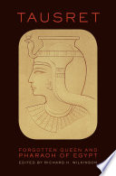 Tausret : forgotten queen and pharaoh of Egypt /