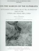 On the margin of the Euphrates : settlement and land use at Tell es-Sweyhat and in the upper Lake Assad area, Syria /