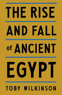 The rise and fall of ancient Egypt /