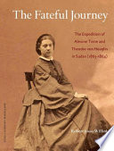 The fateful journey : the expedition of Alexine Tinne and Theodor von Heuglin in Sudan (1863-1864) : a study of their travel accounts and ethnographic collections /