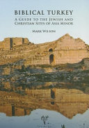 Biblical Turkey : a guide to the Jewish and Christian sites of Asia Minor /