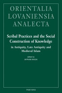 Scribal practices and the social construction of knowledge in antiquity, late antiquity and the Medieval Islam /