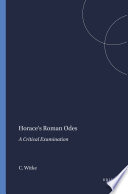 Horace's Roman Odes : a critical examination /