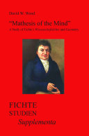 "Mathesis of the mind" : a study of Fichte's Wissenschaftslehre and geometry /
