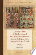 Catalogue of the Arabic, Persian, and Turkish Manuscripts of the Yahuda Collection of the National Library of Israel Volume 2 /