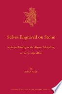 Selves Engraved on Stone: Seals and Identity in the Ancient Near East, ca. 1415-1050 BCE /
