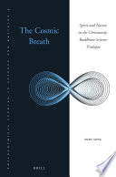 The cosmic breath : spirit and nature in the Christianity-Buddhism-science trialogue /