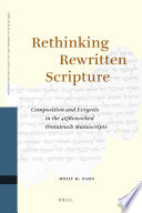 Rethinking rewritten scriptur e composition and exegesis in the 4Q reworked Pentateuch manuscripts /