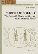 Sobek of Shedet : the crocodile God in the Fayyum in the dynastic period /