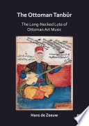 The Ottoman tanbūr : the long-necked lute of Ottoman art music /