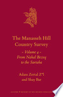 The Manasseh Hill Country Survey Volume 4 : From Nahal Bezeq to the Sartaba.