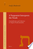 A Targumist Interprets the Thora: Contradictions and Coherence in Targum Pseudo-Jonathan /