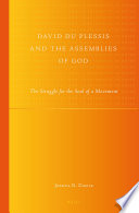 David du Plessis and the Assemblies of God : the struggle for the soul of a movement /