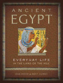 ancient egypt : everyday life in the land of the nile /
