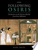 following osiris : prespectives on the osirian afterlife from four millenia /